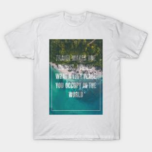 Travel makes you modest T-Shirt